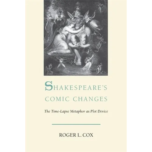 Shakespeare's Comic Changes: The Time-Lapse Metaphor as Plot Device