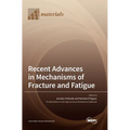 Recent Advances in Mechanisms of Fracture and Fatigue