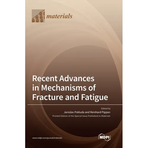 Recent Advances in Mechanisms of Fracture and Fatigue