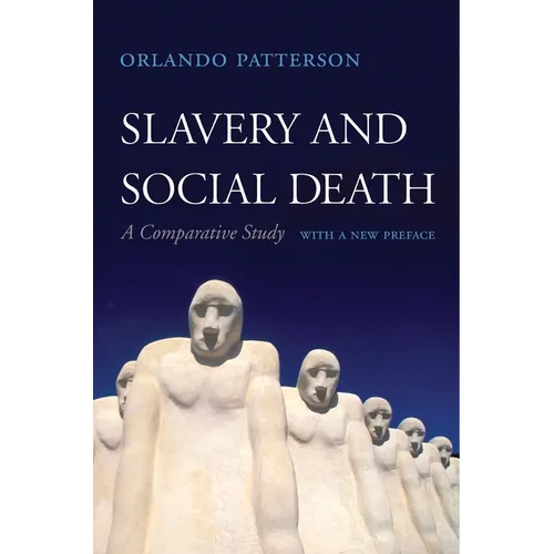 Slavery and Social Death: A Comparative Study, with a New Preface