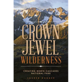 Crown Jewel Wilderness: Creating North Cascades National Park