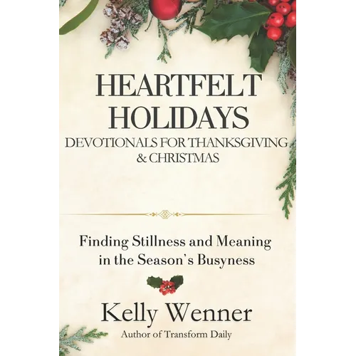 Heartfelt Holidays: Devotionals for Thanksgiving & Christmas