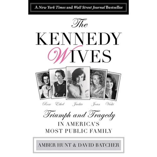 Kennedy Wives: Triumph and Tragedy in America's Most Public Family
