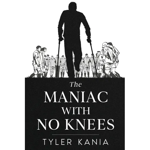 The Maniac with No Knees
