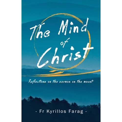 The Mind of Christ: Reflections on the sermon on the mount