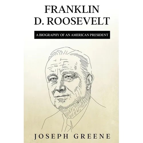 Franklin D. Roosevelt: A Biography of an American President