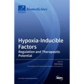 Hypoxia-Inducible Factors: Regulation and Therapeutic Potential