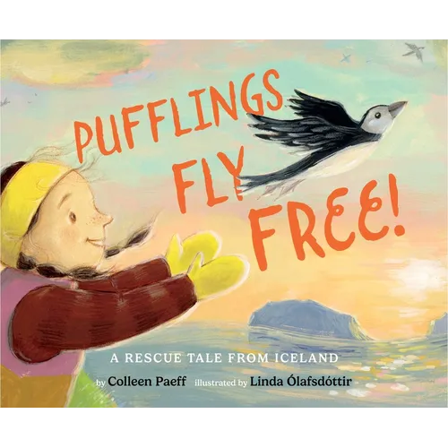 Pufflings Fly Free!: A Rescue Tale from Iceland