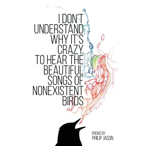 I Don't Understand Why It's Crazy to Hear the Beautiful Songs of Nonexistent Birds