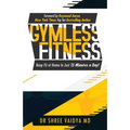 Gymless Fitness: Keep fit, at home, in just 15 minutes a day!