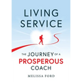 Living Service: The Journey of a Prosperous Coach