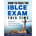 How to Pass the IBLCE Exam This Time: Making the Sure-Footed Climb to Success After Failure