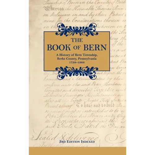 The Book of Bern, A History of Bern Township, Berks County, Pennsylvania 1738-1988