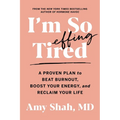 I'm So Effing Tired: A Proven Plan to Beat Burnout, Boost Your Energy, and Reclaim Your Life