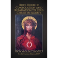 Holy Hour of Consolation and Reparation to Jesus Christ in Agony