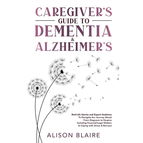 Caregiver's Guide to Dementia & Alzheimer's