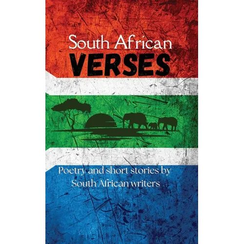 South African Verses: Poetry and Short Stories by South African Writers