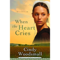 When the Heart Cries: Book 1 in the Sisters of the Quilt Amish Series
