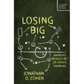Losing Big: America's Reckless Bet on Sports Gambling