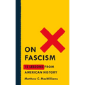 On Fascism: 12 Lessons from American History