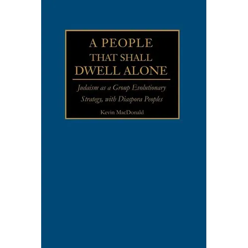 A People That Shall Dwell Alone: Judaism as a Group Evolutionary Strategy, with Diaspora Peoples