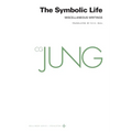Collected Works of C. G. Jung, Volume 18: The Symbolic Life: Miscellaneous Writings