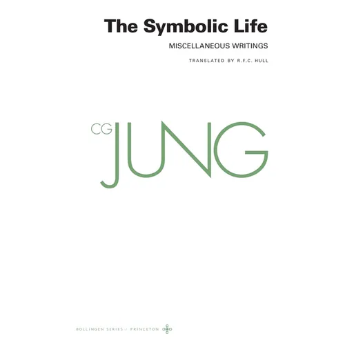 Collected Works of C. G. Jung, Volume 18: The Symbolic Life: Miscellaneous Writings