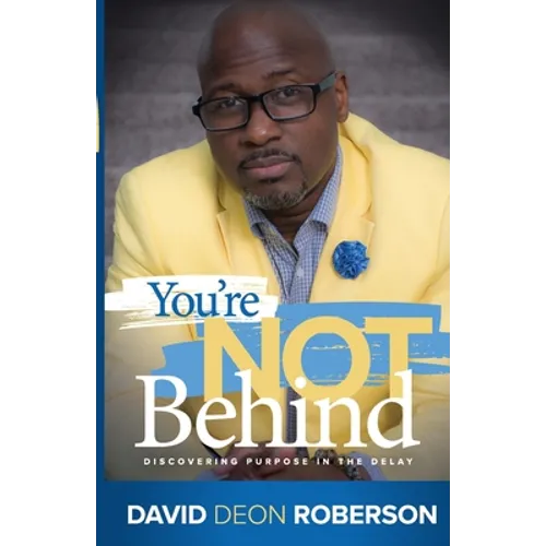 You're Not Behind: Discovering Purpose in the Delay