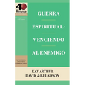 Guerra Espiritual: Venciendo Al Enemigo / Spritual Warfare: Overcoming the Enemy (40 Minute Bible Studies)