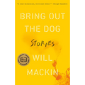 Bring Out the Dog: Stories