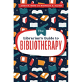 The Librarian's Guide to Bibliotherapy