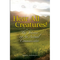 Hear All Creatures: The Journey of an Animal Communicator