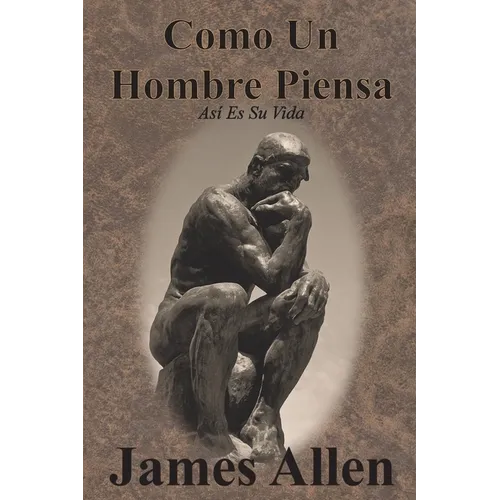 Como Un Hombre Piensa: Así Es Su Vida