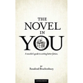 The Novel In You: A novelist's guide to writing better fiction