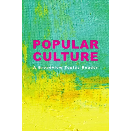 Popular Culture: A Broadview Topics Reader