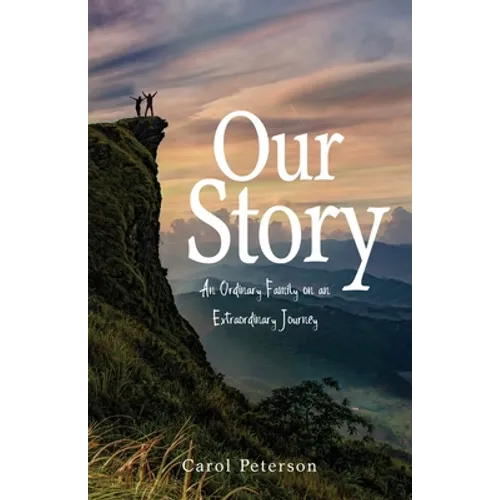 Our Story: An Ordinary Family on an Extraordinary Journey
