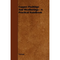 Copper Flashings And Weatherings - A Practical Handbook