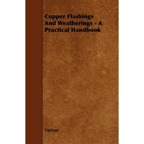 Copper Flashings And Weatherings - A Practical Handbook
