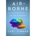 Air-Borne: The Hidden History of the Life We Breathe