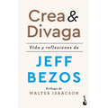 Crea Y Divaga: Vida Y Reflexiones de Jeff Bezos / Invent and Wander