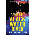 Beneath Blackwater River: A totally gripping, addictive and heart-pounding crime thriller