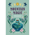 Mountain Magic: Explore the Secrets of Old Time Witchcraft