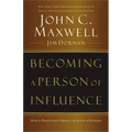 Becoming a Person of Influence: How to Positively Impact the Lives of Others