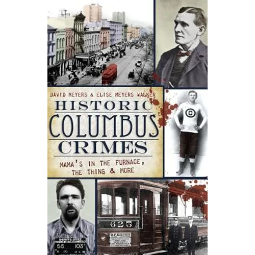 Historic Columbus Crimes: Mama's in the Furnace, the Thing & More