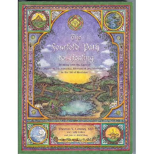 The Fourfold Path to Healing: Working with the Laws of Nutrition, Therapeutics, Movement and Meditation in the Art of Medicine