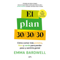 El Plan 30/30/30: Cómo Comer Más Proteína, Fibra Y Verde Para Perder Peso Y Sentirte Genial / The 30g Plan