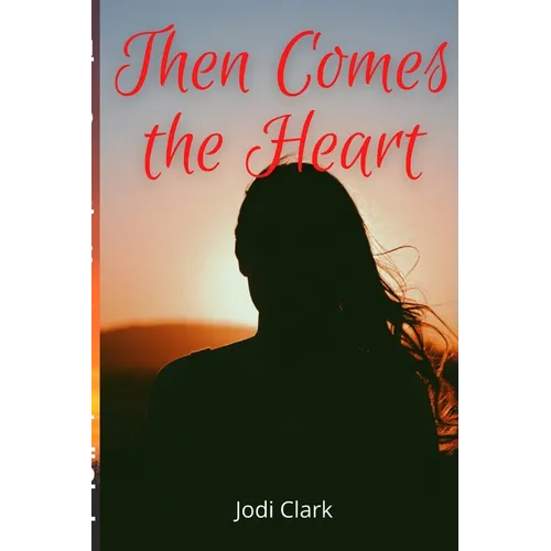 Then Comes the Heart