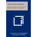 The Faithful Servant: Spiritual Retreats And Letters Of Blessed Claude La Colombiere