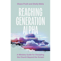 Reaching Generation Alpha: A Ministry Guide for Discipling the Church Beyond the Screen