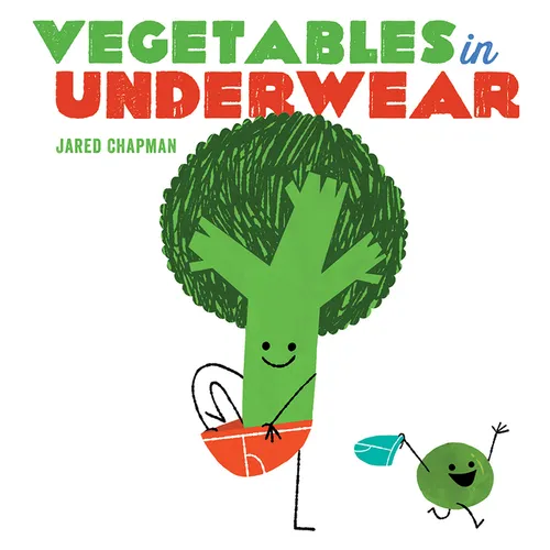 Vegetables in Underwear: A Board Book